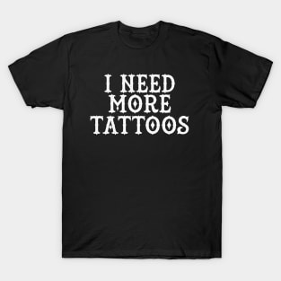 More Tattoos T-Shirt